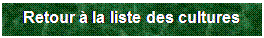 Zone de Texte: Retour  la liste des cultures